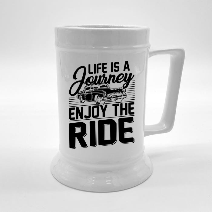 Life Is A Journey Enjoy The Ride Classic Car Front & Back Beer Stein