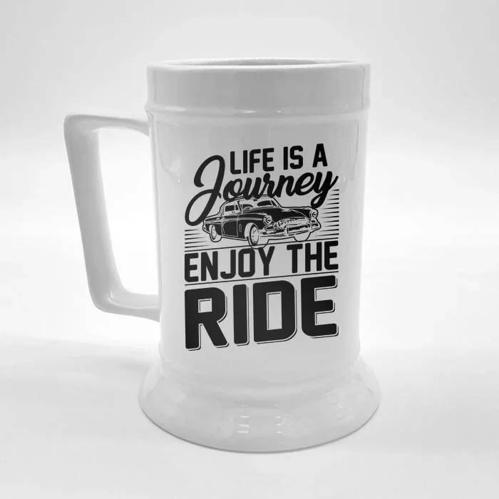 Life Is A Journey Enjoy The Ride Classic Car Front & Back Beer Stein