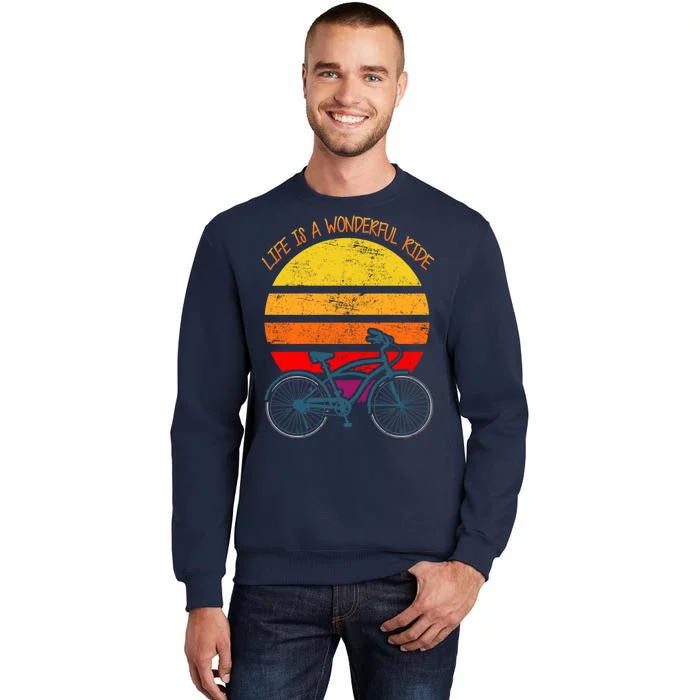 Life Is A Wonderful Ride Tall Sweatshirt