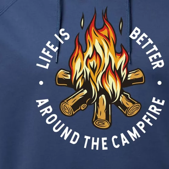 Life Is Better Around The Campfire Performance Fleece Hoodie