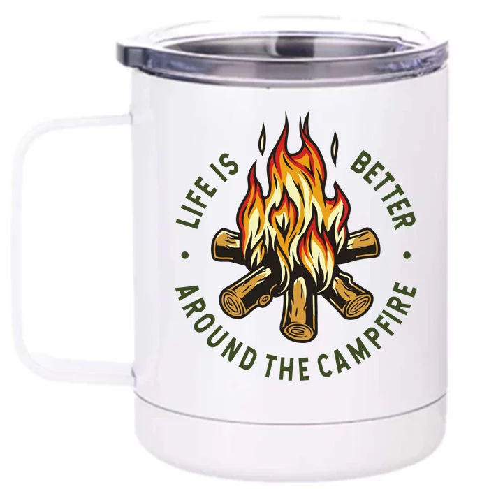 Life Is Better Around The Campfire Front & Back 12oz Stainless Steel Tumbler Cup