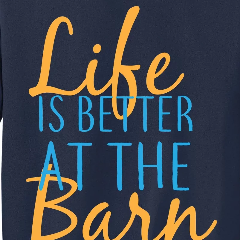 Life is Better at the Barn Sweatshirt