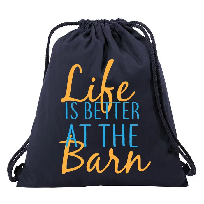 Life is Better at the Barn Drawstring Bag