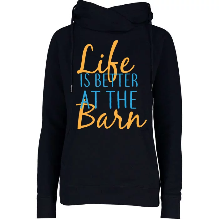 Life is Better at the Barn Womens Funnel Neck Pullover Hood