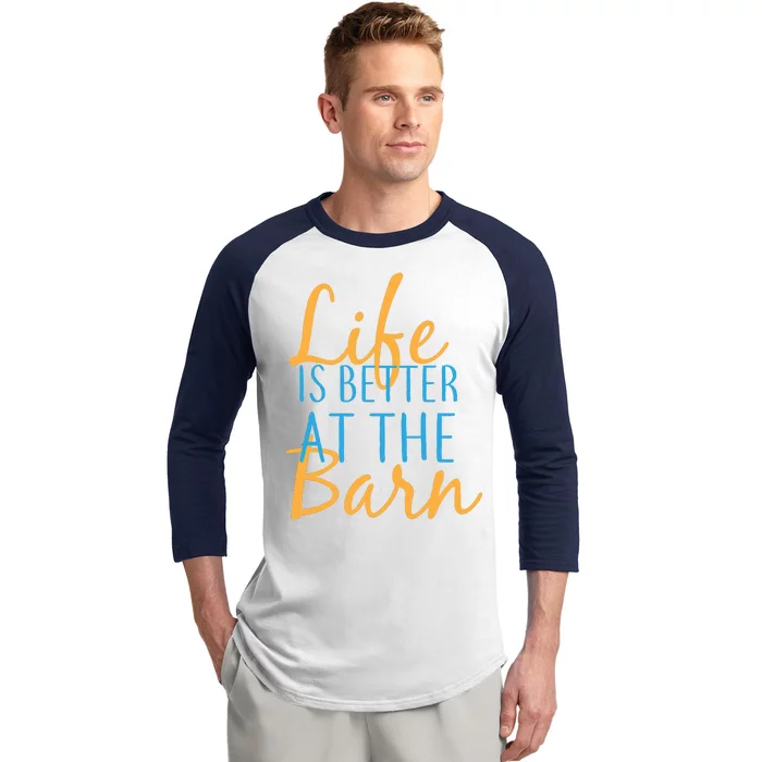 Life is Better at the Barn Baseball Sleeve Shirt