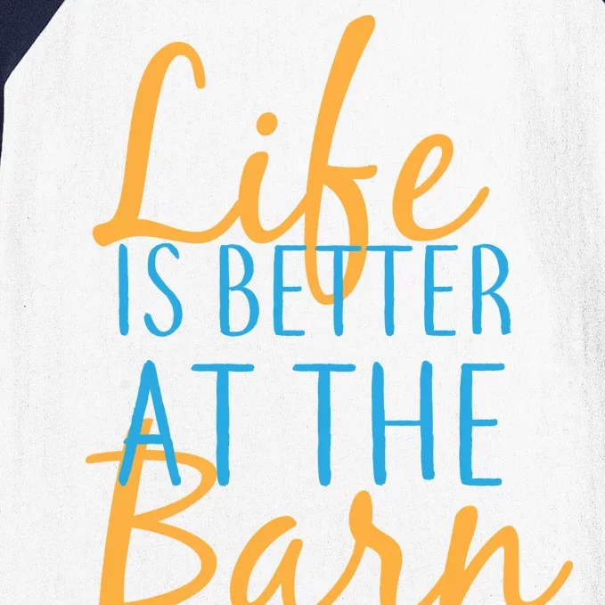 Life is Better at the Barn Baseball Sleeve Shirt