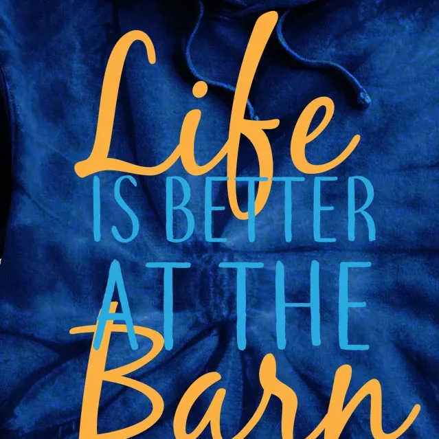 Life is Better at the Barn Tie Dye Hoodie