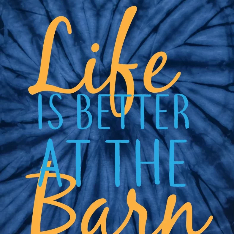 Life is Better at the Barn Tie-Dye T-Shirt