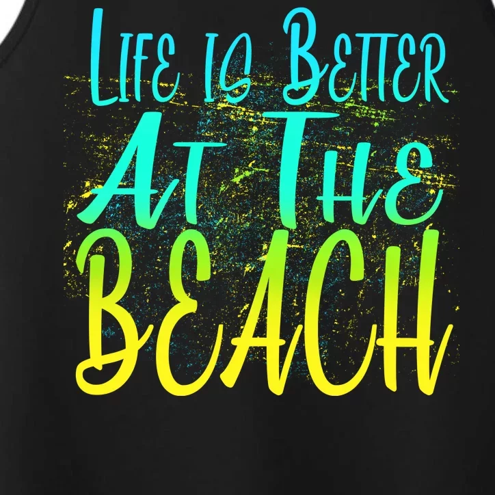 Life Is Better At The Beach Performance Tank