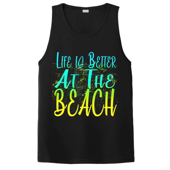 Life Is Better At The Beach Performance Tank