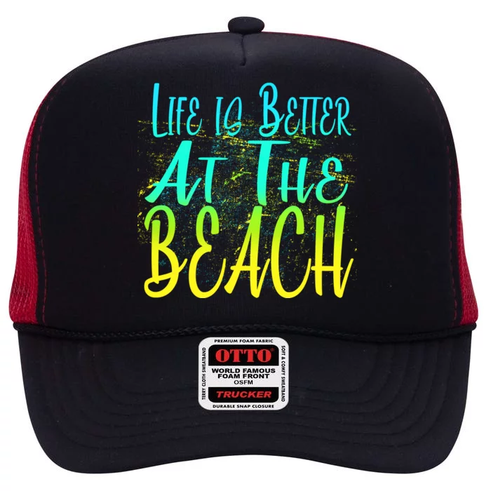 Life Is Better At The Beach High Crown Mesh Trucker Hat