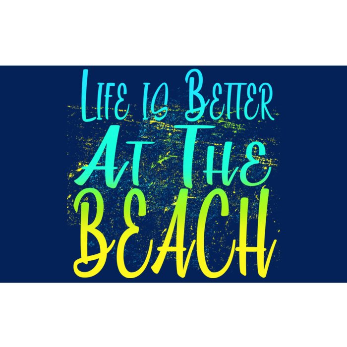 Life Is Better At The Beach Bumper Sticker