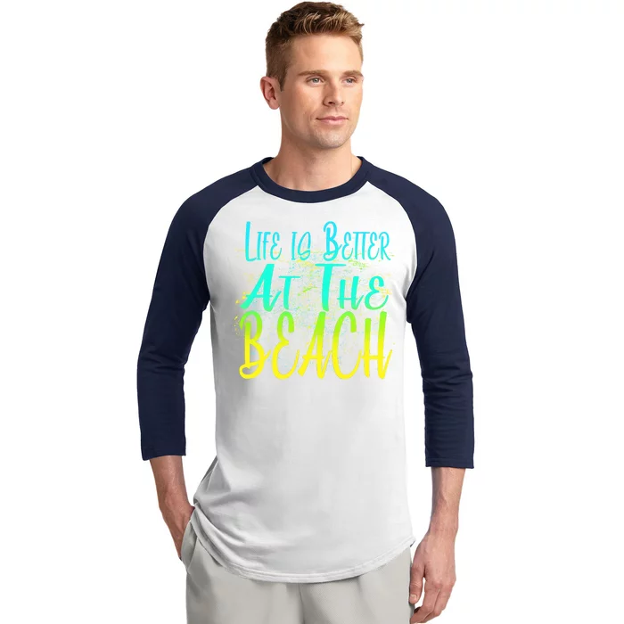 Life Is Better At The Beach Baseball Sleeve Shirt