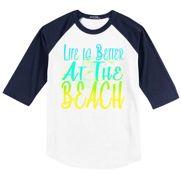 Life Is Better At The Beach Baseball Sleeve Shirt