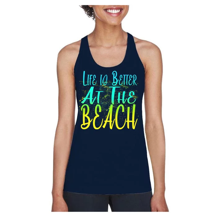 Life Is Better At The Beach Women's Racerback Tank