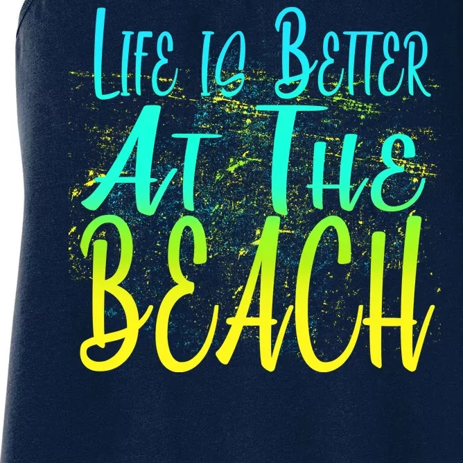 Life Is Better At The Beach Women's Racerback Tank