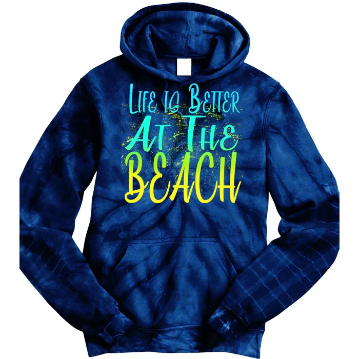 Life Is Better At The Beach Tie Dye Hoodie