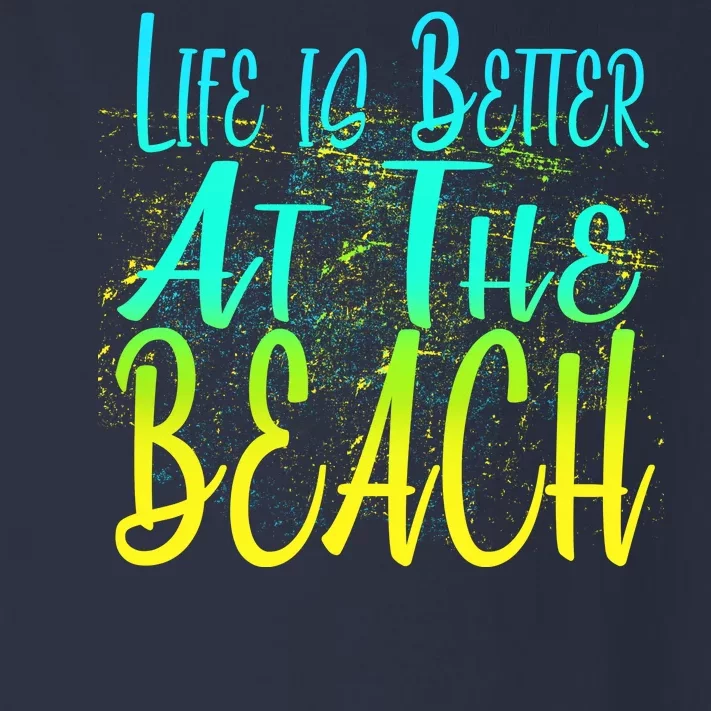 Life Is Better At The Beach Toddler Long Sleeve Shirt