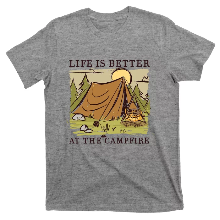 Life Is Better At The Campfire T-Shirt