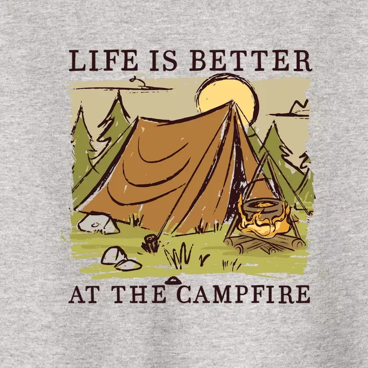 Life Is Better At The Campfire Toddler T-Shirt