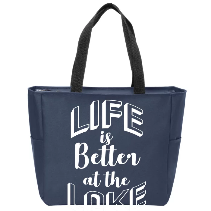 Life Is Better At The Lake Zip Tote Bag