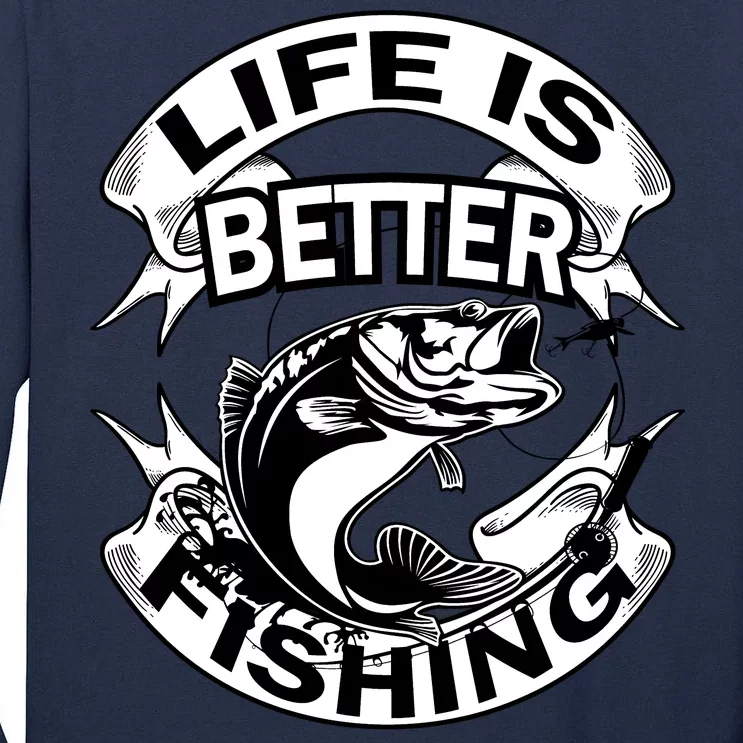 Life Is Better Fishing Tall Long Sleeve T-Shirt