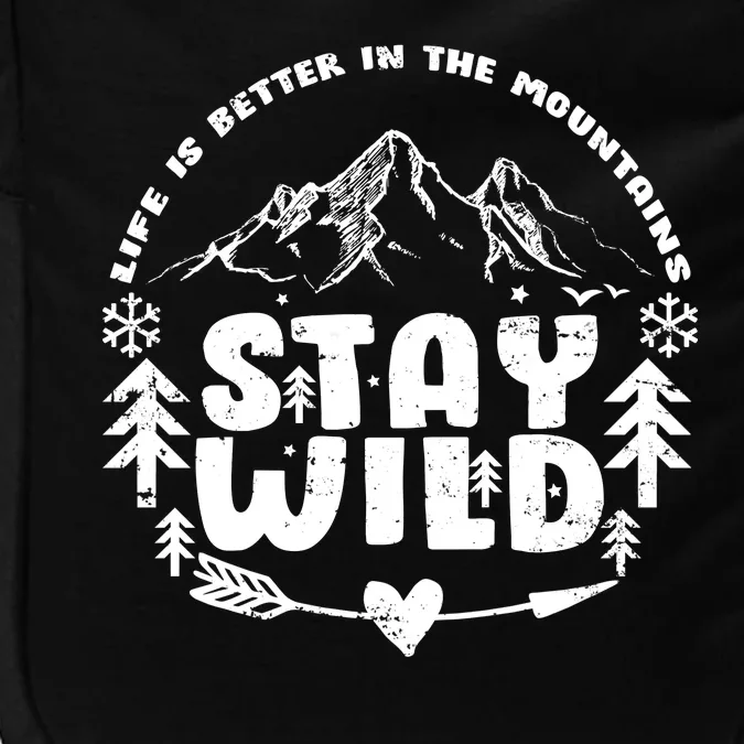 Life Is Better In The Mountains Stay Wild Impact Tech Backpack