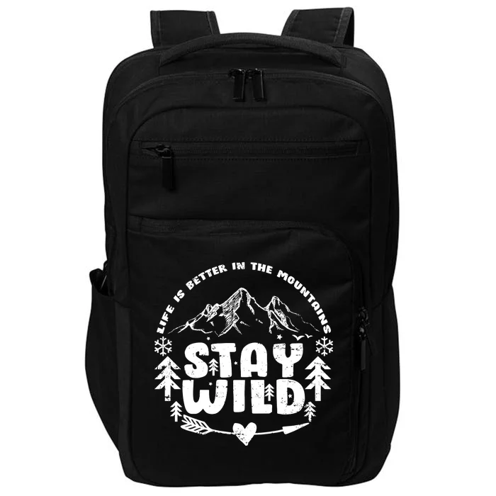 Life Is Better In The Mountains Stay Wild Impact Tech Backpack