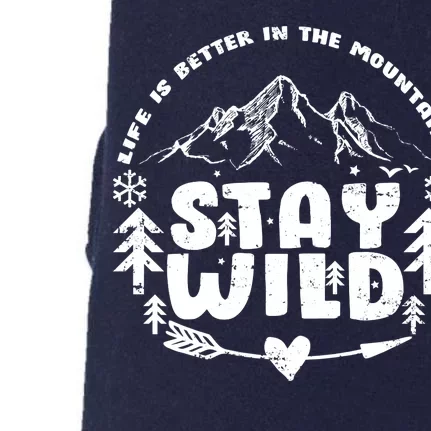 Life Is Better In The Mountains Stay Wild Doggie 3-End Fleece Hoodie