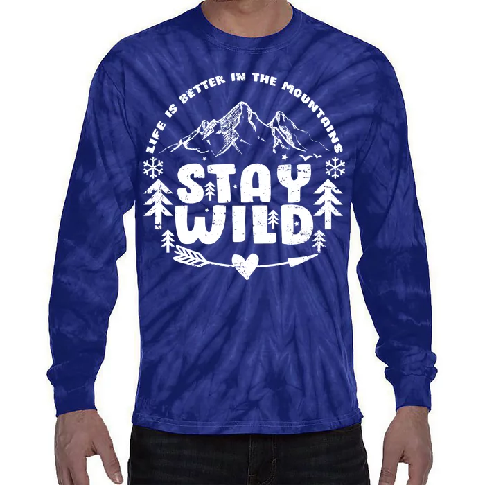 Life Is Better In The Mountains Stay Wild Tie-Dye Long Sleeve Shirt