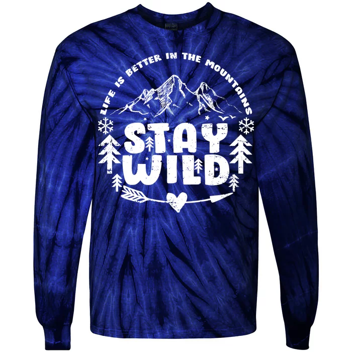 Life Is Better In The Mountains Stay Wild Tie-Dye Long Sleeve Shirt