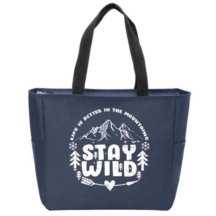 Life Is Better In The Mountains Stay Wild Zip Tote Bag