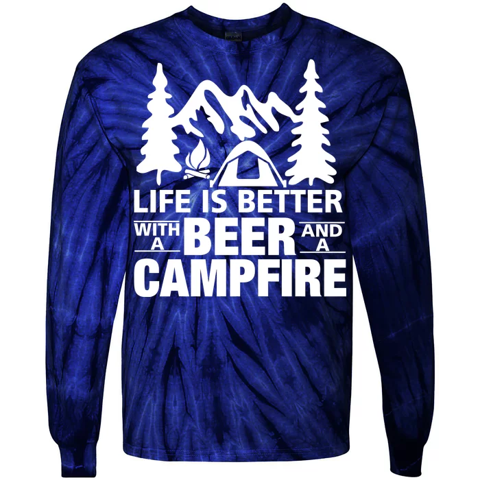 Life Is Better With A Beer And A Campfire Tie-Dye Long Sleeve Shirt