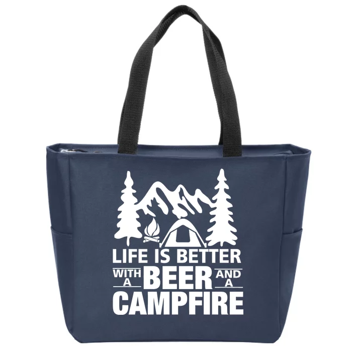 Life Is Better With A Beer And A Campfire Zip Tote Bag