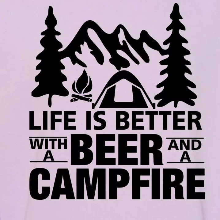 Life Is Better With A Beer And A Campfire Garment-Dyed Sweatshirt