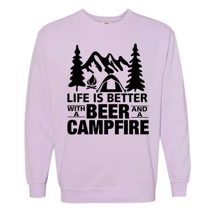 Life Is Better With A Beer And A Campfire Garment-Dyed Sweatshirt