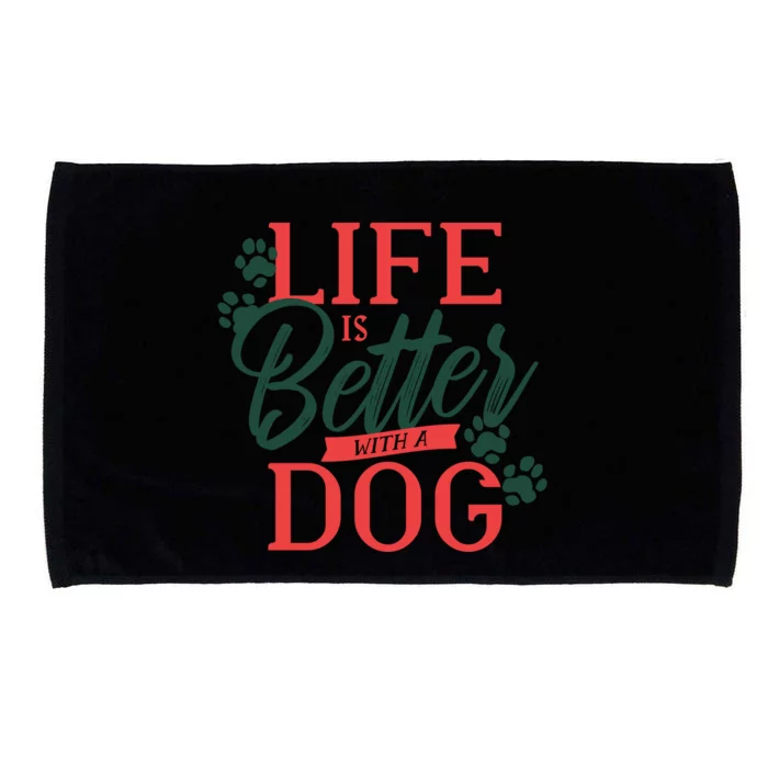 Life Is Better With A Dog Microfiber Hand Towel