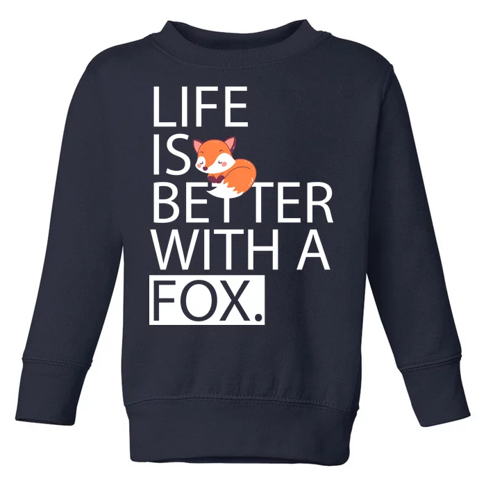 Life Is Better With A Fox Toddler Sweatshirt