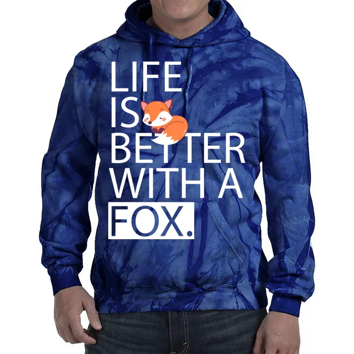 Life Is Better With A Fox Tie Dye Hoodie