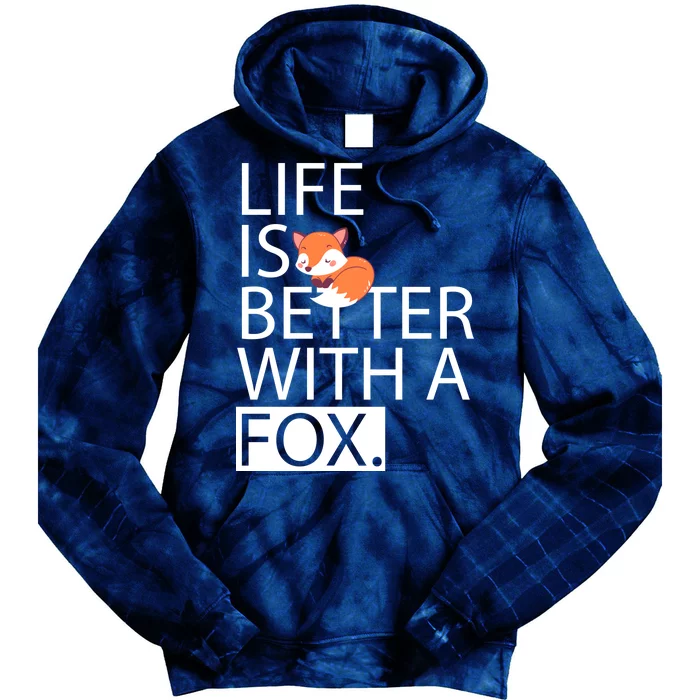 Life Is Better With A Fox Tie Dye Hoodie