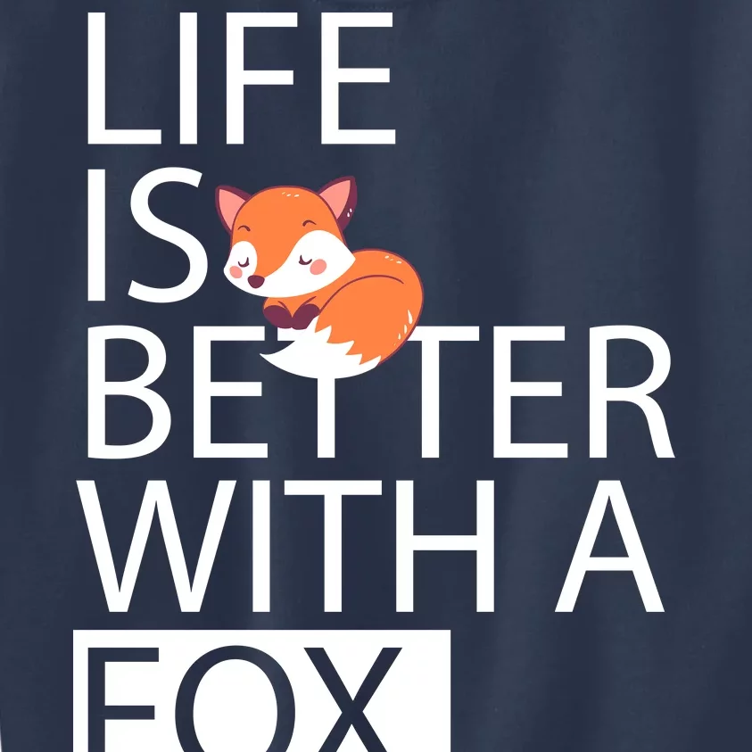 Life Is Better With A Fox Kids Sweatshirt