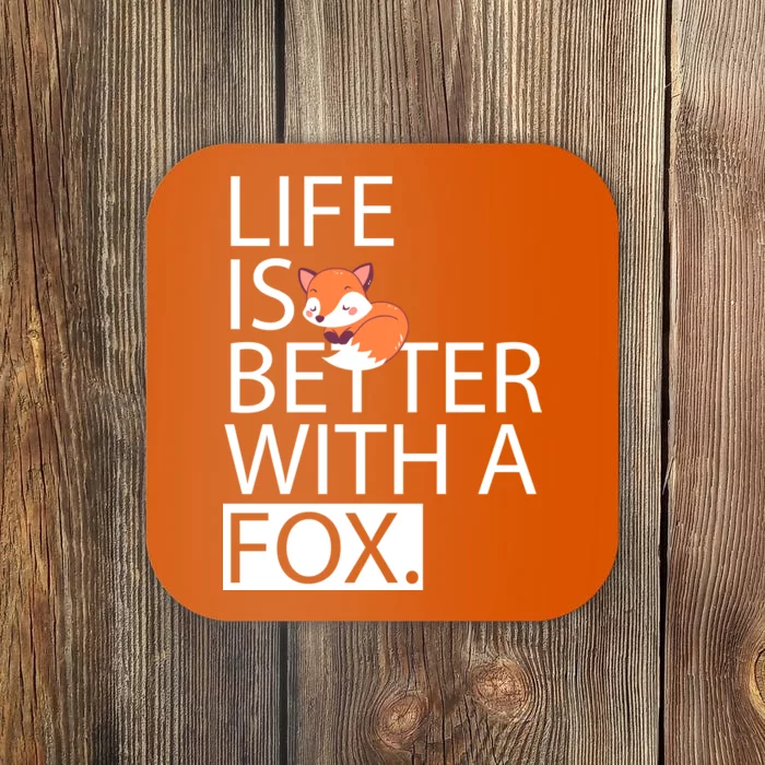 Life Is Better With A Fox Coaster