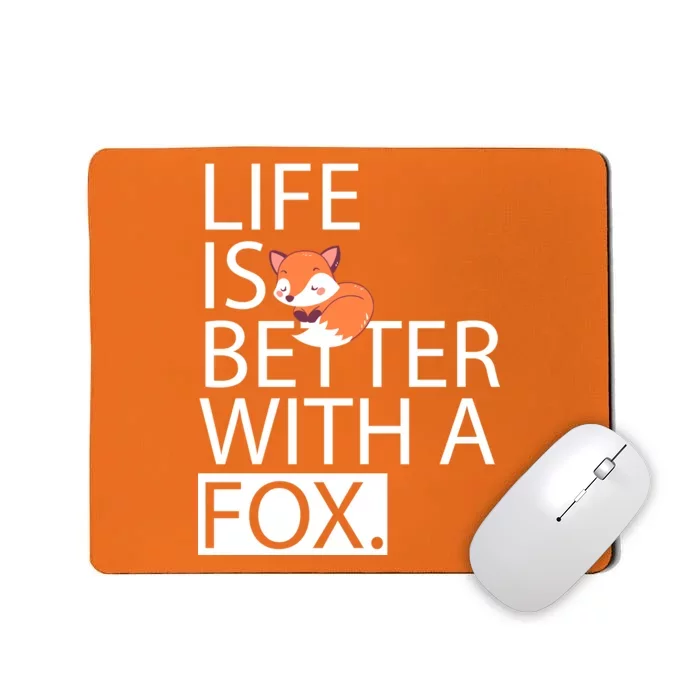 Life Is Better With A Fox Mousepad