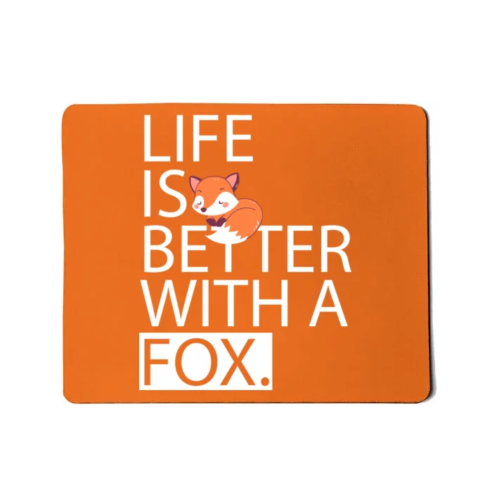 Life Is Better With A Fox Mousepad