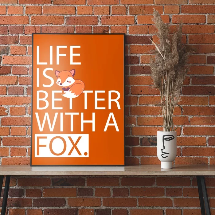 Life Is Better With A Fox Poster