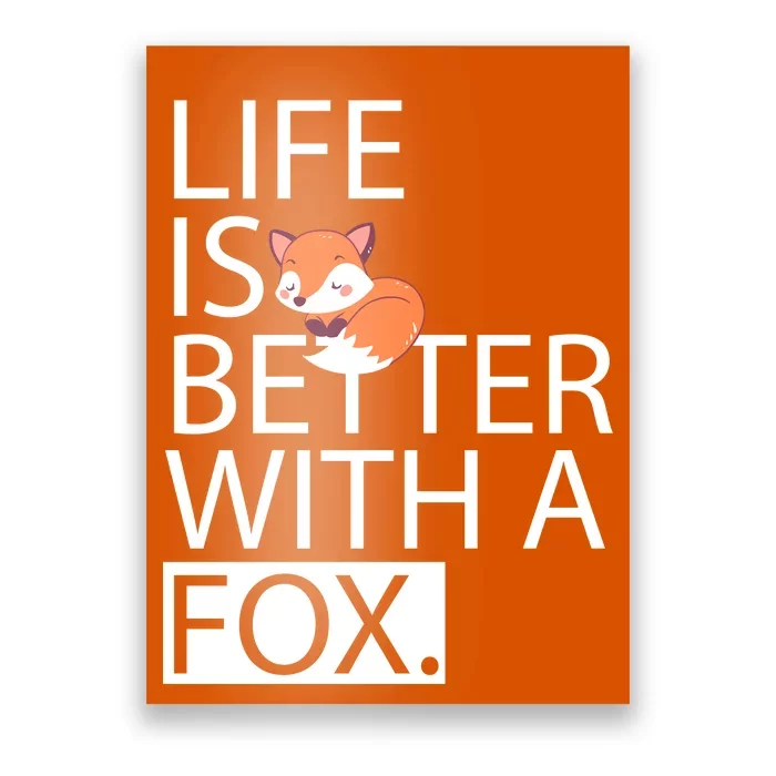 Life Is Better With A Fox Poster