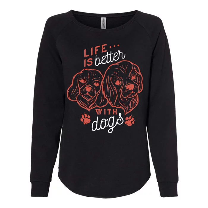 Life Is Better With Dogs Womens California Wash Sweatshirt