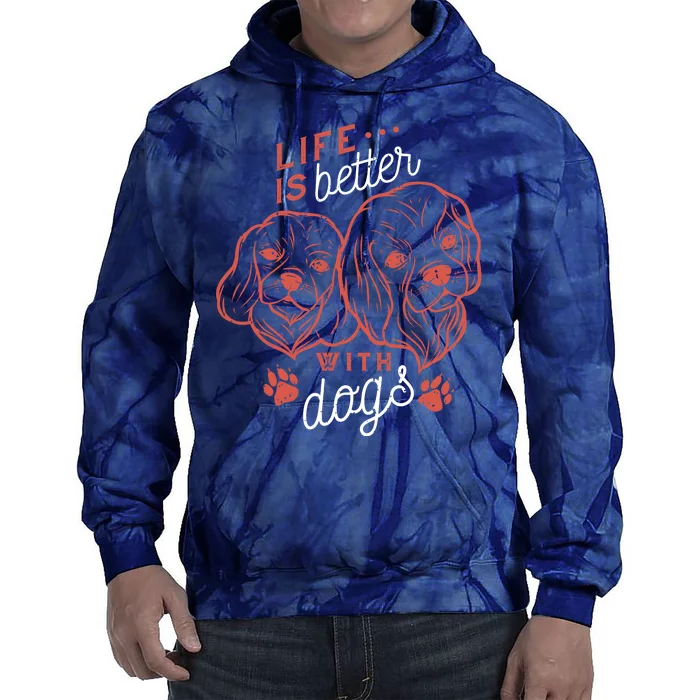 Life Is Better With Dogs Tie Dye Hoodie