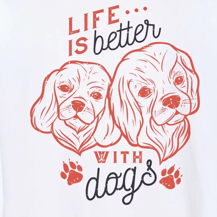 Life Is Better With Dogs Garment-Dyed Sweatshirt