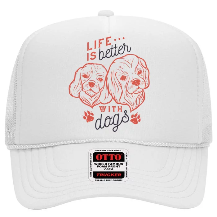 Life Is Better With Dogs High Crown Mesh Trucker Hat